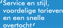 Service en stijl, voordelige tarieven en een snelle overtocht